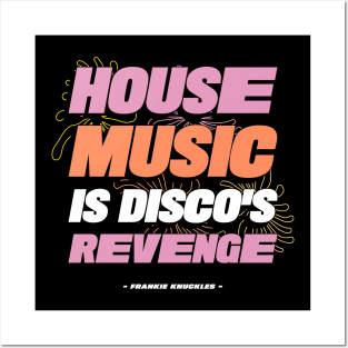 HOUSE MUSIC IS DISCO'S REVENGE Posters and Art